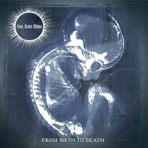 SUN DONT SHINE - From Birth to Death CD